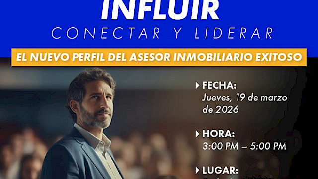Charla Educativa: Influir, Conectar y Liderar "El nuevo perfil de Asesor Inmobiliario exitoso"